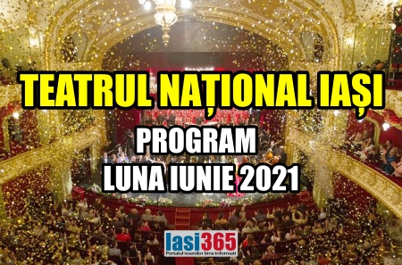 Programul spectacolelor de teatru al Teatrului National din Iasi in luna iunie 2021