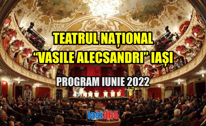 Programul spectacolelor de teatru al Teatrului National din Iasi in luna iunie 2022