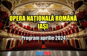 Program Opera Națională Iași - luna aprilie 2024