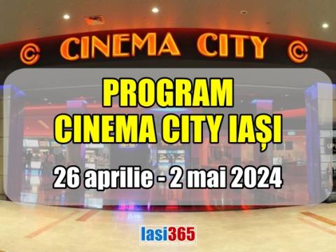 Program Cinema City Iași perioada 26 aprilie - 2 mai 2024