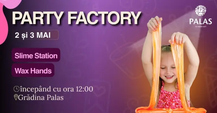 Party Factory la Grădina Palas: slime, ceară și distracție pentru copii 