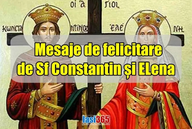 Mesaje de felicitare de Sf Constantin și Elena