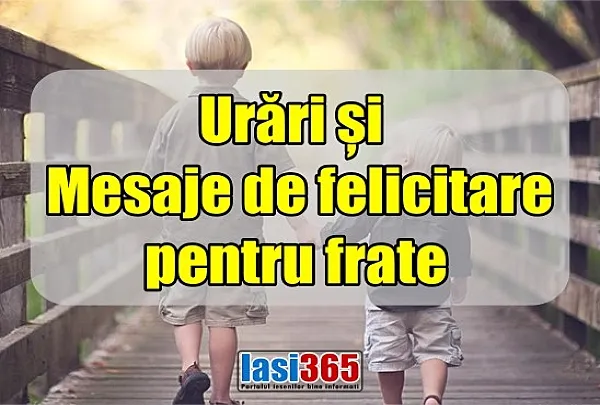 Mesaje de felicitare pentru frate