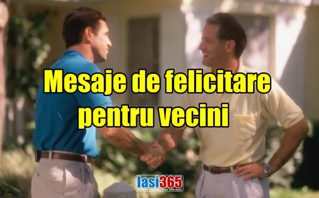 urari si mesaje de felicitare pentru vecini Iasi 365