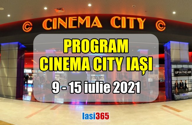 Program Cinematograf Cinema City Iasi in perioada 9-15 iulie 2021