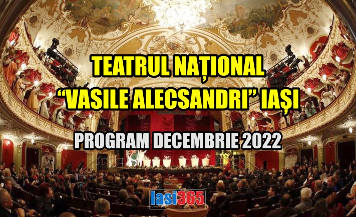 Program Teatrul National din Iasi luna decembrie 2022
