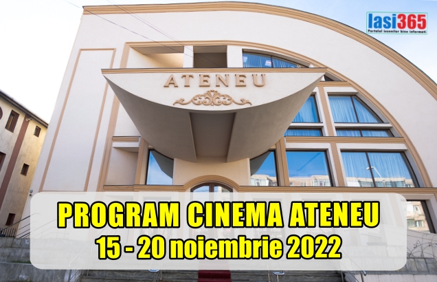 Programul Cinematografului Ateneu din Iasi 15 20 noiembrie 2022
