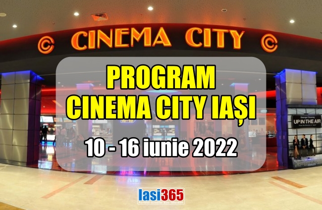 Programul Cinematografului Cinema City din Iasi 10 16 iunie 2022