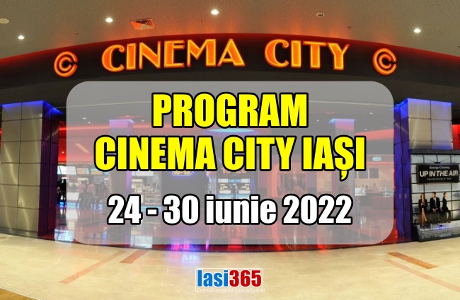 Programul Cinematografului Cinema City din Iasi 24 30 iunie 2022