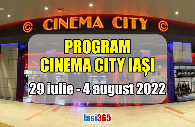 Programul cinematografului Cinema City din Iasi 28 iulie 4 august 2022