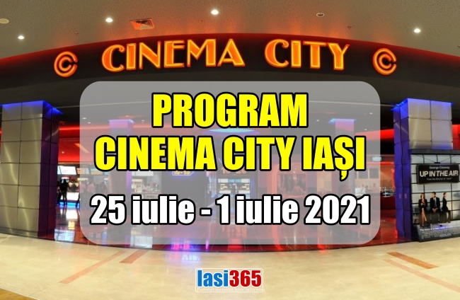 Program Cinematograf Cinema City Iasi in perioada 25 iunie - 1 iulie 2021