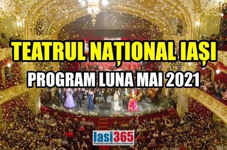 Programul spectacolelor de teatru al Teatrului National din Iasi in luna mai 2021