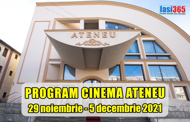 program cinematograf Cinema Ateneu Iasi perioada 29 noiembrie 5 decembrie