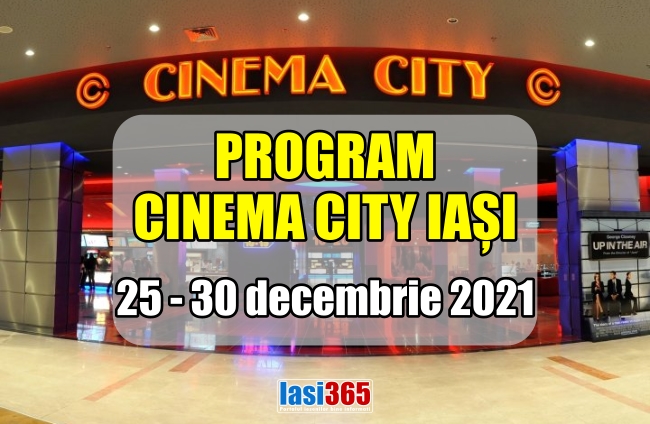 program cinematograf Cinema City Iasi perioada 25 30 decembrie 2021