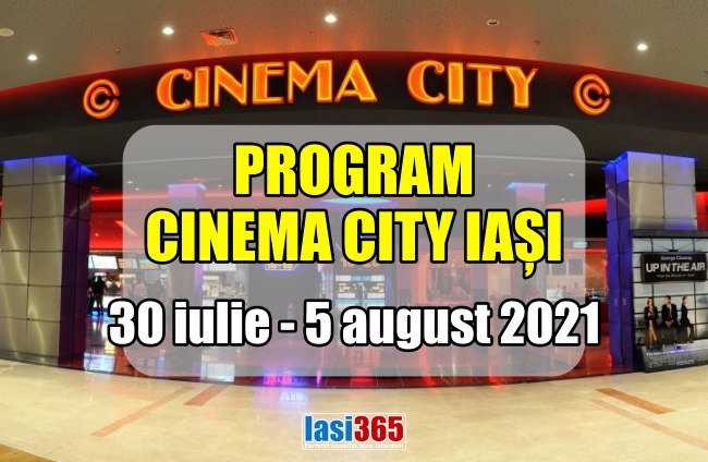 Program Cinematograf Cinema City Iasi in perioada 29 iulie - 5 august 2021