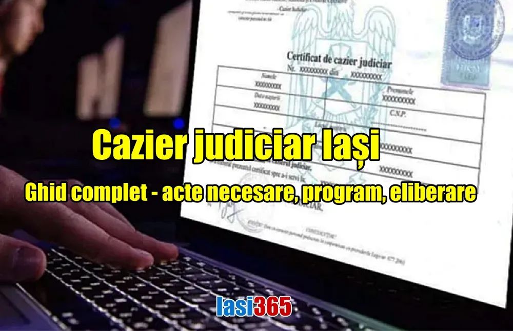 Ghid complet: cum obții Cazierul Judiciar în Iași, acte și program Cazier judiciar Iași: ghid complet eliberare online și program la ghișeul IPJ Iași