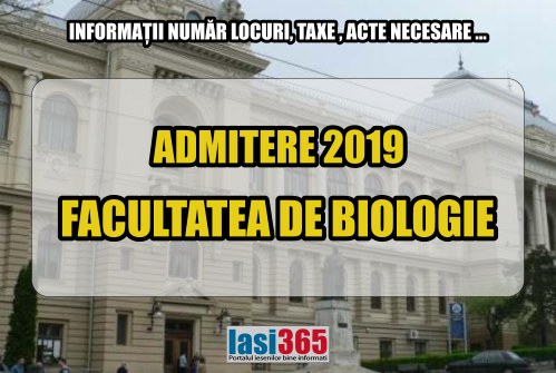 Admitere 2019 Facultatea de Biologie din Iasi