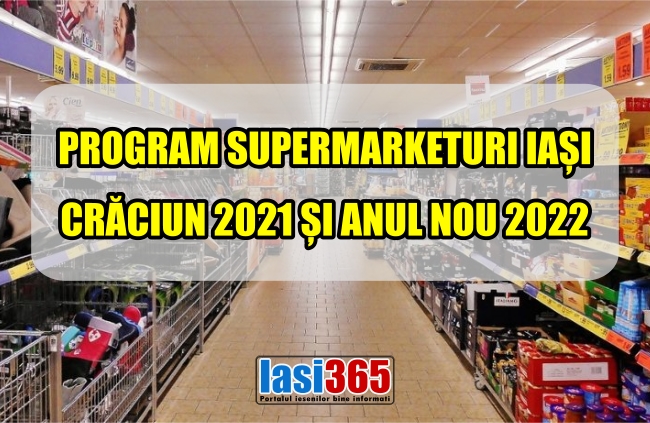 program supermarketuri Iasi de Craciun si Anul nou 2022