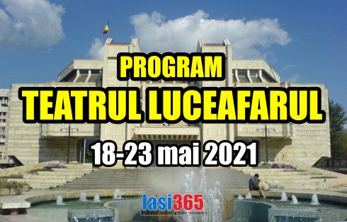 Programul Teatrului pentru copii Luceafarul Iasi in perioada 18 - 23 mai 2021