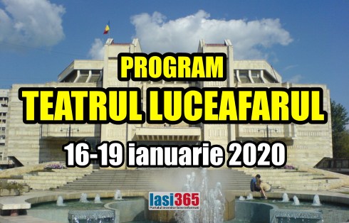 Programul Teatrului Luceafarul Iasi in perioada 16-19 ianuarie 2020