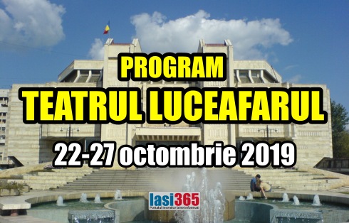 program Teatrul Luceafarul 22 27 octombrie 2019