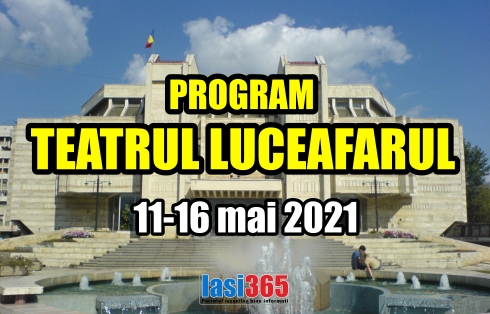 Programul Teatrului pentru copii Luceafarul Iasi in perioada 11 - 16 mai 2021