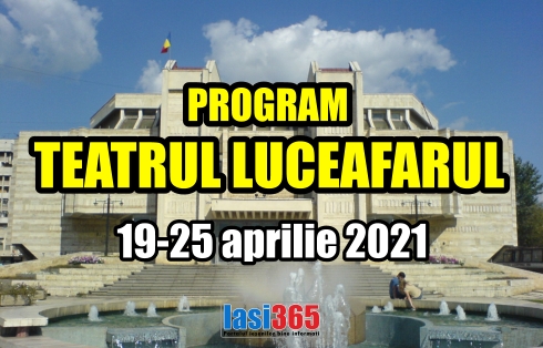 Programul Teatrului pentru copii Luceafarul Iasi in perioada 19 - 25 aprilie 2021