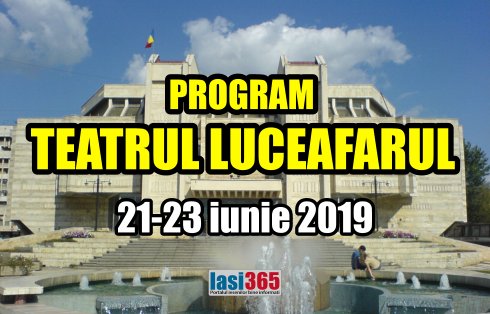 Program Teatrului Luceafarul in perioada  21-23 iunie 2019