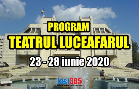 Programul Teatrului pentru copii Luceafarul Iasi in perioada 23 - 28 iunie 2020