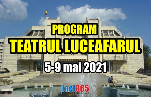 Programul Teatrului pentru copii Luceafarul Iasi in perioada 5 - 9 mai 2021