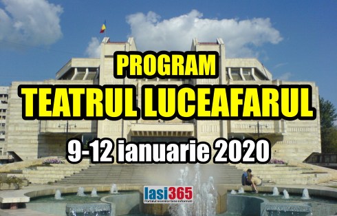 Programul Teatrului Luceafarul Iasi in perioada 9-12 ianuarie 2020