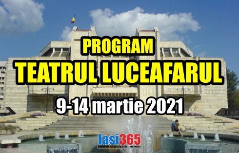 Programul Teatrului pentru copii Luceafarul Iasi in perioada 9 - 14 martie 2021