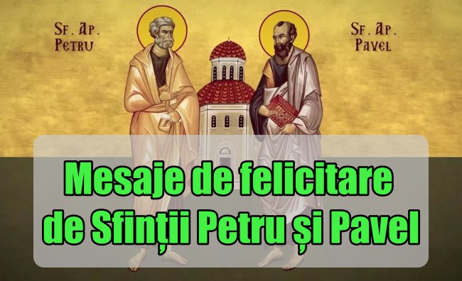 Mesaje de felicitare de Sfintii Petru si Pavel 2023