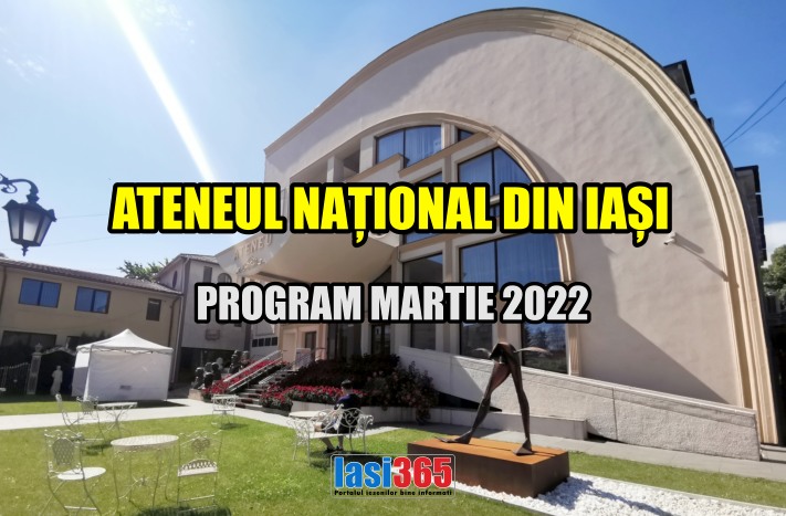 programul luna martie 2022 Ateneul National Iasi