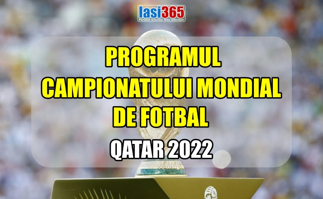 programul campionatului mondial de fotbal qatar 2022