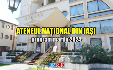 Program Ateneul Național din Iași luna martie 2024