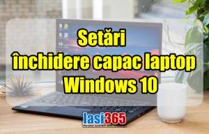 Setări închidere capac laptop windows 10
