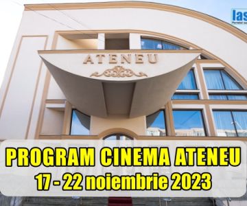 Program Cinema Ateneu Iași perioada 17 - 22 noiembrie 2023