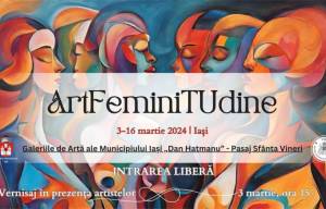 Expoziție de artă - ArtfeminuTudine, 3 -16 martie 2024, Galeriile de Arta 