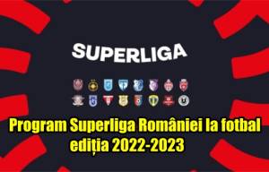 Program Superliga de fotbal a României sezonul 2022-2023