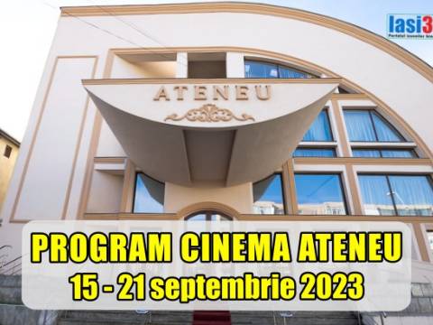 Program Cinema Ateneu Iași perioada 15 - 21 septembrie 2023