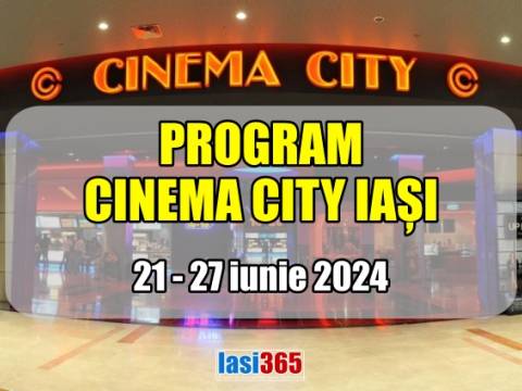 Program Cinema City Iași perioada 21 - 27 iunie 2024