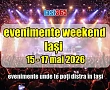 evenimente weekend 15 17 mai 2026 in iasi