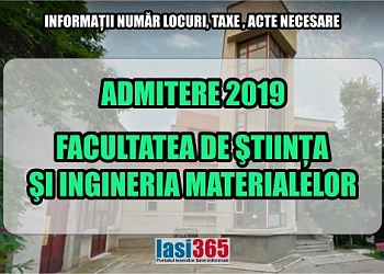 Admitere 2019 Facultatea de Stiinta si Ingineria Materialelor