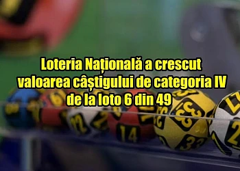 Loteria Română a crescut valoarea câștigului de categoria a IV-a de la loto 6 din 49