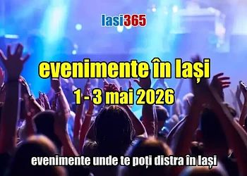 Evenimente weekend 1- 3 mai 2026 in Iași