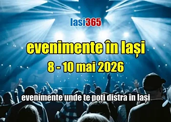 Evenimente weekend 8-10 mai 2026 &icirc;n Iași