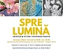 Expoziția „Spre lumină" – pictură, sculptură și grafică la Galeriile Dan Hatmanu din Iași