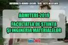 Admitere 2019 Facultatea de Stiinta si Ingineria Materialelor