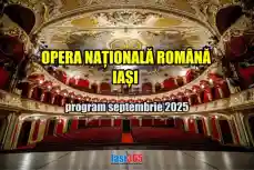 Programul lunii septembrie 2025 al Operei Naționale din Iași